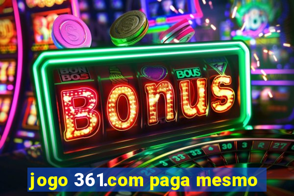 jogo 361.com paga mesmo